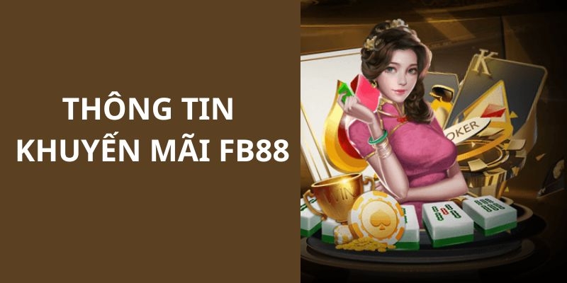 Khuyến mãi FB88 - Tặng thưởng mừng tân thủ lên tới 150%