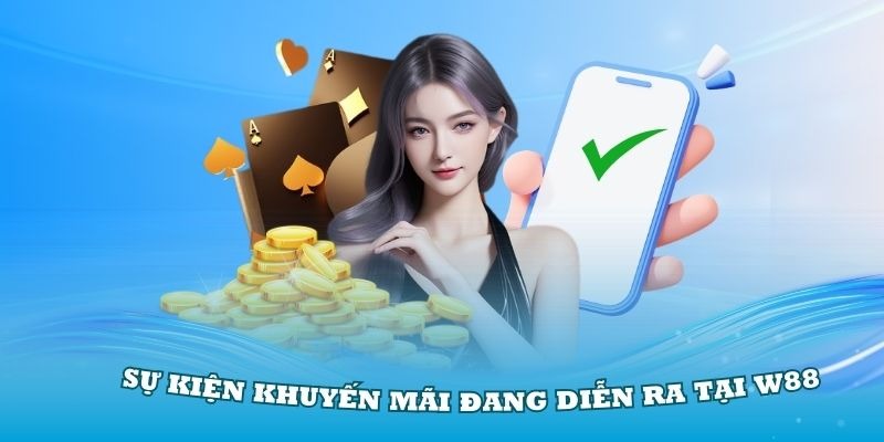 Khuyến mãi W88 - Thưởng tiền sự kiện 500.000đ cho tân binh