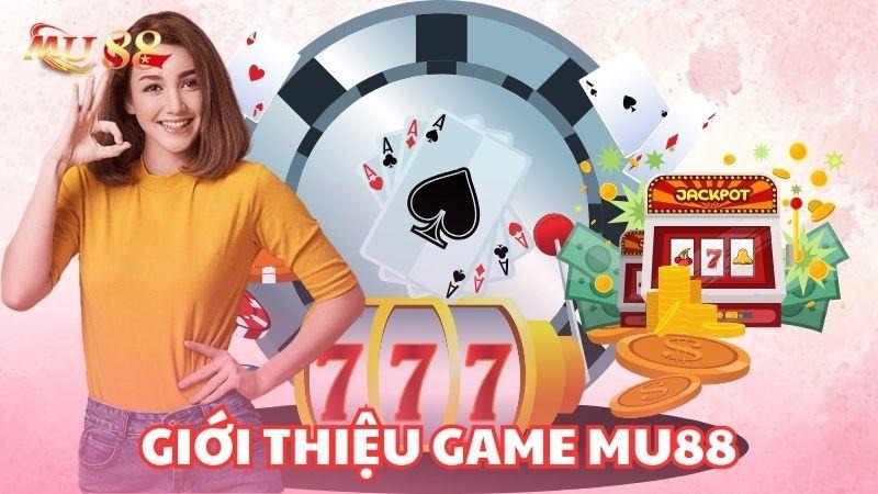MU88 - Nhà cái cá cược với sảnh game đẳng cấp, trúng lớn cao