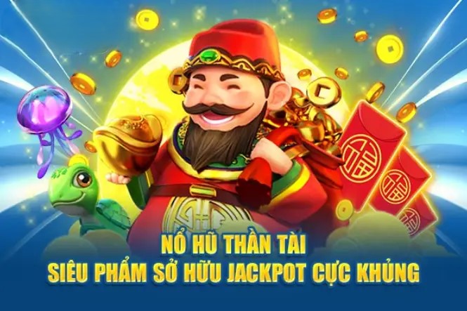 Nổ hũ thần tài - Tựa game quay hũ mở cửa tài lộc cho bạn
